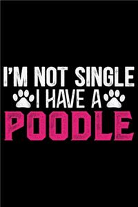 I'm Not Single I Have A Poodle
