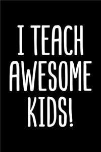 I Teach Awesome Kids!
