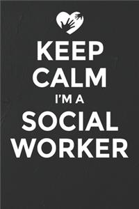 Keep Calm I'm A Social Worker Notebook
