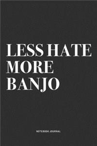 Less Hate More Banjo