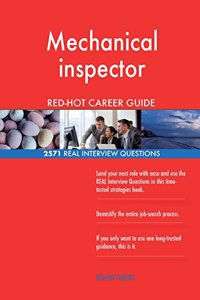Mechanical inspector RED-HOT Career Guide; 2571 REAL Interview Questions