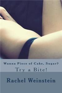 Wanna Piece of Cake, Sugar?