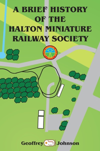 A Brief History of the Halton Miniature Railway Society