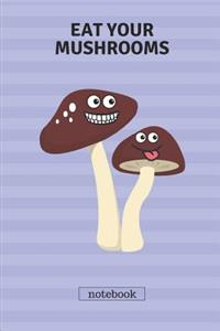 Eat Your Mushrooms Notebook