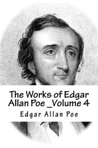 The Works of Edgar Allan Poe _volume 4