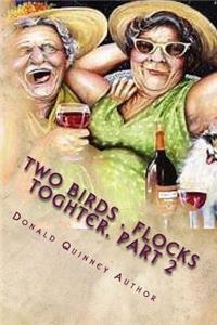 Two Birds, Flocks Toghter, Part 2