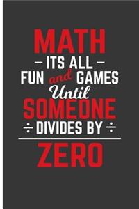 Math It's All Fun And Games Until Someone Divides By Zero