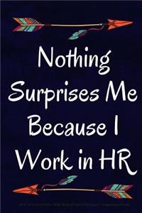 Nothing Surprises Me Because I Work in HR