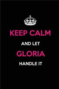 Keep Calm and Let Gloria Handle It