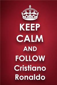 Keep Calm and Follow Cristiano Ronaldo