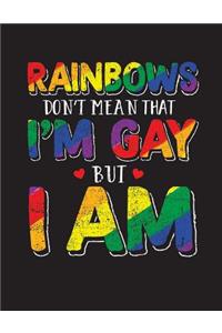 Rainbows Don't Mean That I'm Gay But I Am