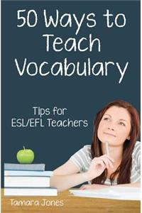 Fifty Ways to Teach Vocabulary