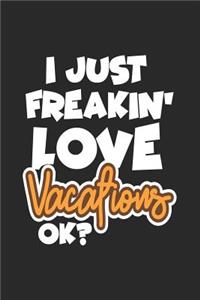 I Just Freakin' Love Vacations Ok?