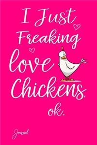 I Just Freaking Love Chickens Ok Journal