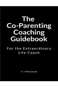 The Co-Parenting Coaching Guidebook