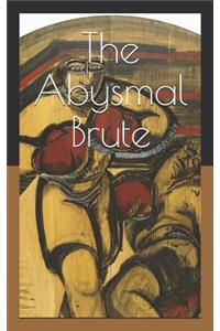 The Abysmal Brute
