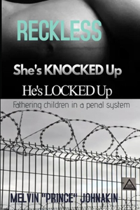 Reckless, She is Knocked Up, He is Locked Up