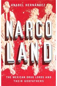 Narcoland: The Mexican Drug Lords and Their Godfathers
