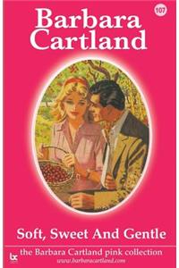 Soft, Sweet and Gentle