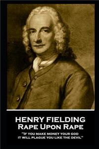 Henry Fielding - Rape Upon Rape