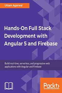 Hands-on Full Stack Development with Angular 5 and Firebase