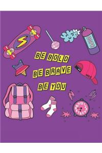 Be Bold Be Brave Be You
