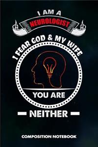 I Am a Neurologist I Fear God and My Wife You Are Neither