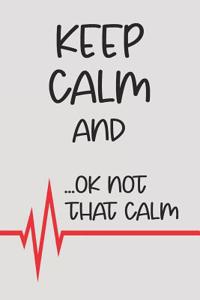 Keep Calm And...Ok Not That Calm