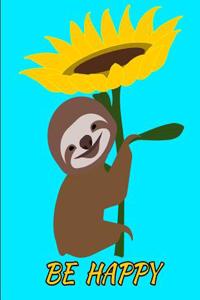 Be Happy Smiling Sloth Sunflower Notebook Journal 150 College Ruled Pages 8.5 X 11