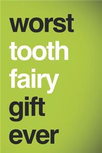 Worst Tooth Fairy Gift Ever: 110-Page Blank Sketchbook Tooth Fairy Gag Gift Idea for Kids