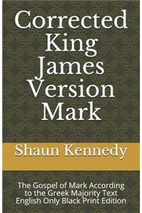 Corrected King James Version Mark: The Gospel of Mark According to the Greek Majority Text English Only Black Print Edition