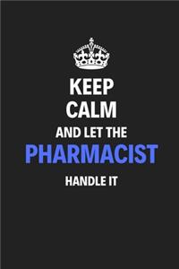 Keep Calm And Let The Pharmacist Handle It