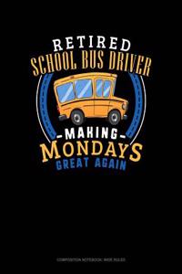Retired School Bus Driver - Making Mondays Great Again