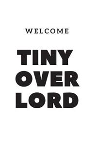 Welcome Tiny Overlord