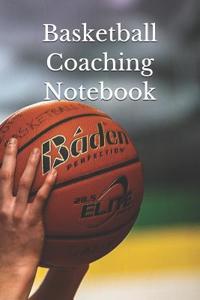 Basketball Coaching Notebook: Basketball Coach Journal for Training Notes, Strategy, Plays Diagrams and Sketches