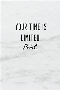 Your Time Is Limited, Prick