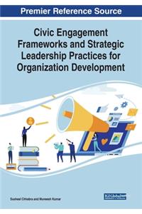 Civic Engagement Frameworks and Strategic Leadership Practices for Organization Development