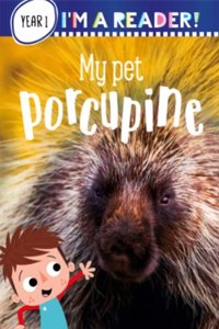 Im a Reader! My Pet Porcupine (Level 1: Ages 5+)