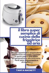 Il Libro Super Semplice di Cucina della Friggitrice ad Aria