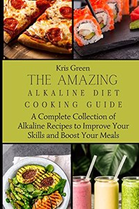 Amazing Alkaline Diet Cooking Guide