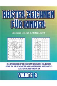 Skizzieren lernen Schritt für Schritt (Raster zeichnen für Kinder - Volume 3)