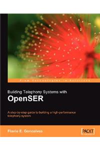 Building Telephony Systems with OpenSER