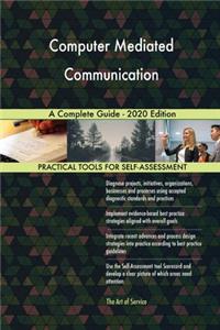 Computer Mediated Communication A Complete Guide - 2020 Edition