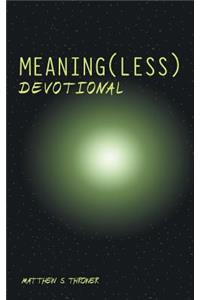 Meaning(Less) Devotional