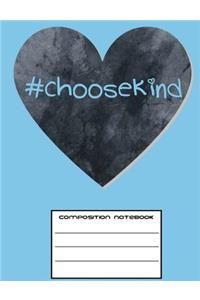 #choosekind College Rule Composition Notebook