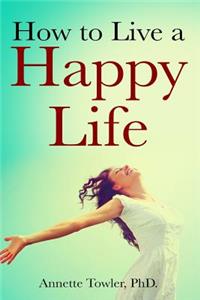 How to Live a Happy Life