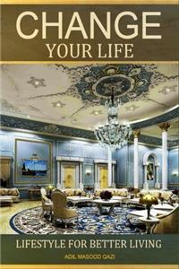 Change Your Life: Lifestyle for Better Living