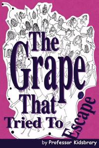 The Grape That Tried To Escape