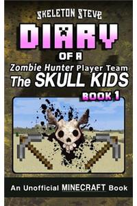 Diary of a Minecraft Zombie Hunter Player Team 'The Skull Kids' - Book 1