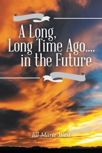 Long, Long Time Ago.... in the Future